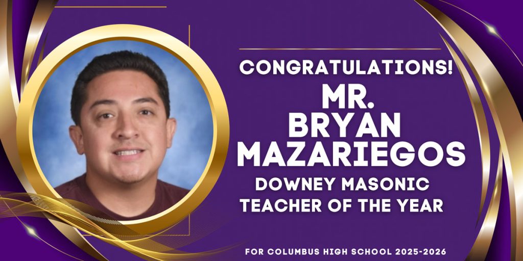 Congratulations Mr. Bryan Mazariegos Downey Masonic Teacher of the Year