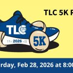 TLC 5K Race is Feb 28. Register Today!