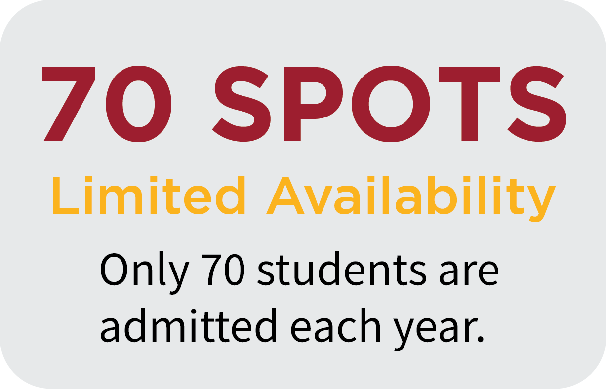70 spots, limited availability, only 70 students are admitted each year.