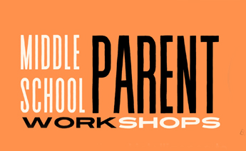 Middle School Parent Workshops