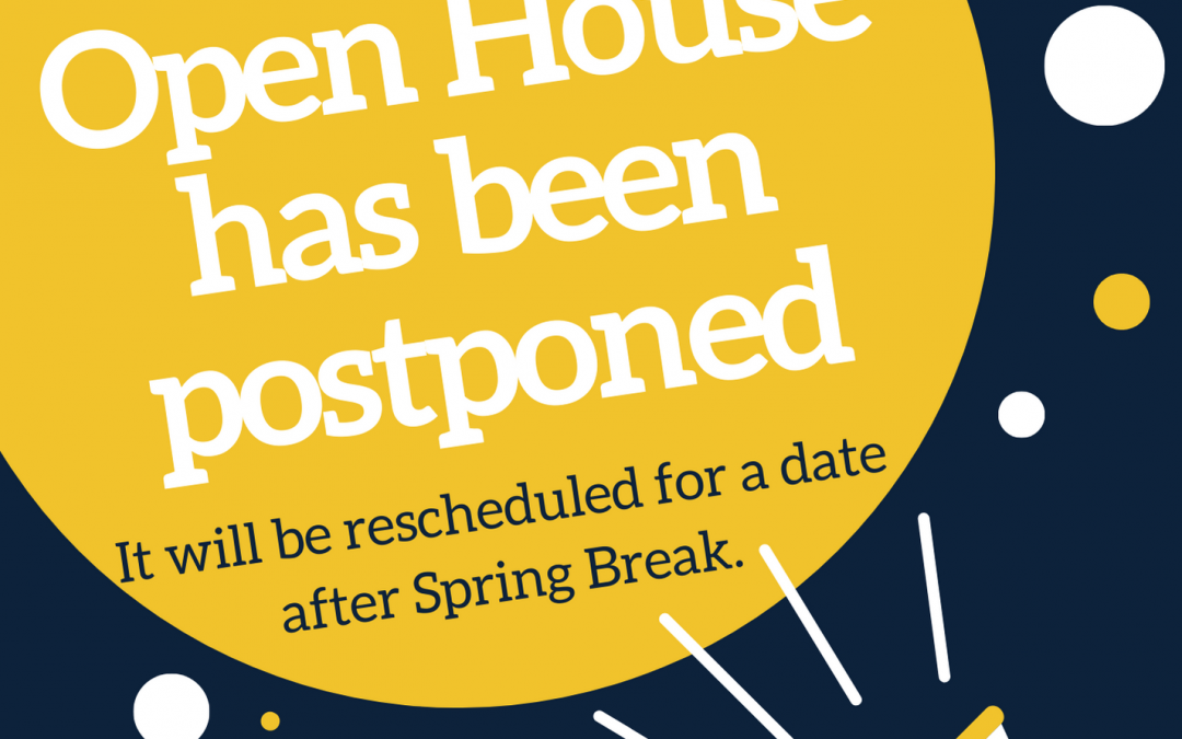Open House Postponed!