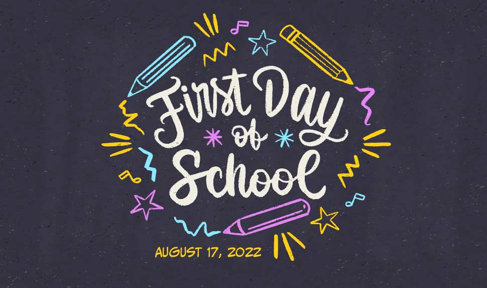 First Day of School: August 17th