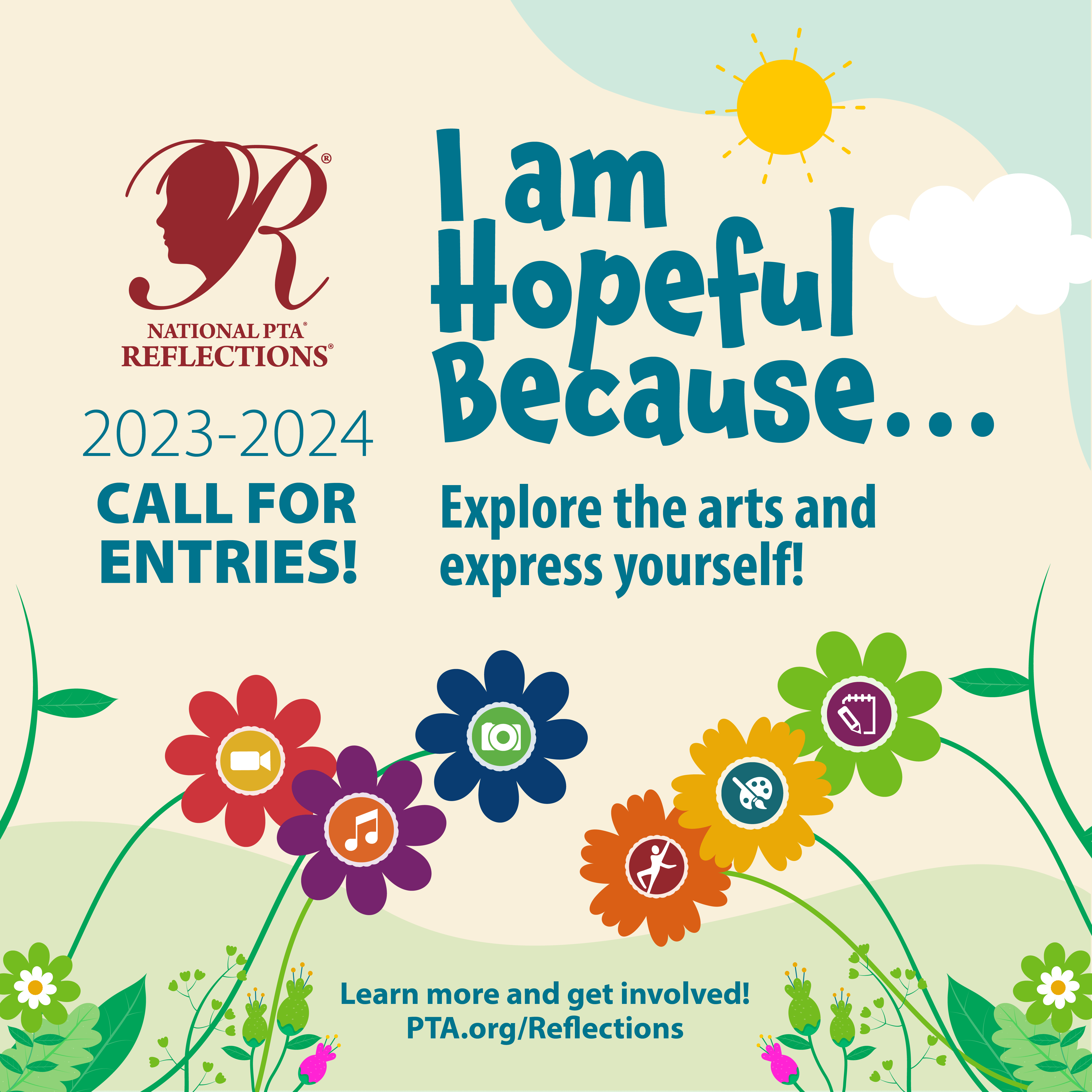National PTA Reflections 2023-2024 Call for Entries. "I am Hopeful Because..." Explore the arts and express yourself.