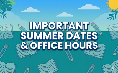 Important Summer Dates & Office Hours