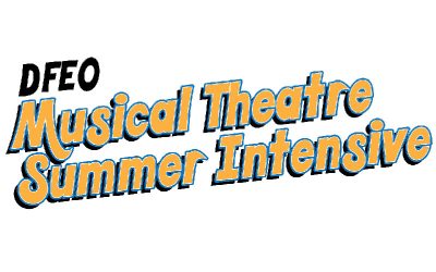 DFEO Musical Theatre Summer Intensive Now Accepting Auditions